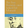 The Five Elements and Linked Fist Manual: The Teachings of Li Cunyi