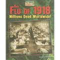 The Flu of 1918: Millions Dead Worldwide!