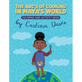 The ABC's of Cooking in Maya's World- Coloring and Activity Book