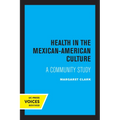 Health in the Mexican-American Culture: A Community Study