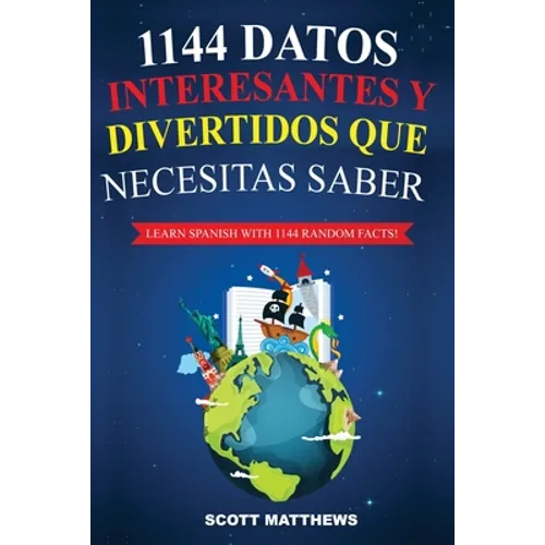 1144 Datos Interesantes Y Divertidos Que Necesitas Saber - Learn Spanish With 1144 Facts!