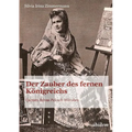 Der Zauber des fernen Königreichs. Carmen Sylvas Pelesch-Märchen