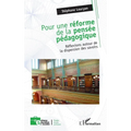 Pour une réforme de la pensée pédagogique: Réflexions autour de la dispersion des savoirs