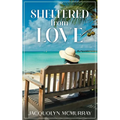 Sheltered from Love: Clean & Wholesome Second Chance Romance
