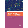 A New Dawn for the Second Sex: Women's Freedom Practices in World Perspective