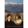 Storm Over Savournon: A Novel of the French Revollution