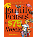Family Feasts for $75 a Week: A Penny-Wise Mom Shares Her Recipe for Cutting Hundreds from Your Monthly Food Bill