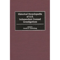 Historical Encyclopedia of U.S. Independent Counsel Investigations