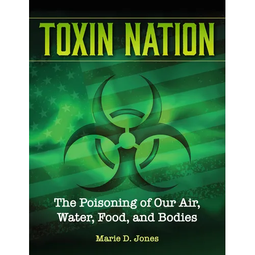 Toxin Nation: The Poisoning of Our Air, Water, Food, and Bodies