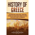 History of Greece: A Captivating Guide to Greek History, Starting from the Bronze Age in Ancient Greece Through the Classical and Hellenistic Period t