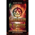 Elaboración de hechizos: La verdadera guía de hechizos para principiantes