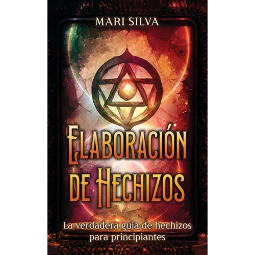 Elaboración de hechizos: La verdadera guía de hechizos para principiantes