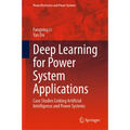 Deep Learning for Power System Applications: Case Studies Linking Artificial Intelligence and Power Systems