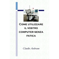 Come utilizzare il vostro computer senza fatica