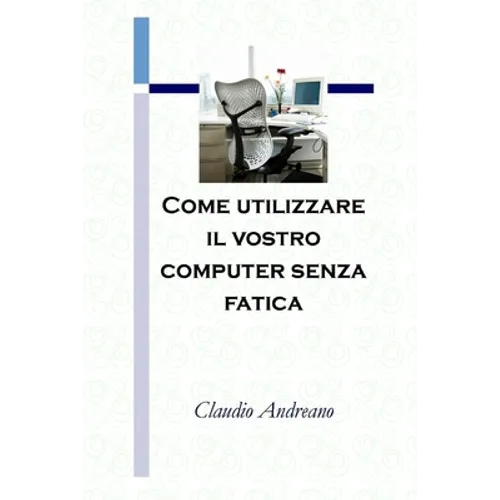 Come utilizzare il vostro computer senza fatica