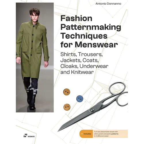 Fashion Patternmaking for Menswear: A Complete Reference Guide to Making Shirts, Trousers, Jackets, Coats, Cloaks, Underwear and Knitwear