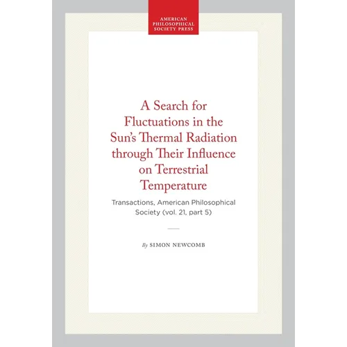 A Search for Fluctuations in the Sun's Thermal Radiation Through Their Influence on Terrestrial Temperature: Transactions, American Philosophical Soci