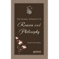 The Islamic approach to Reason and Philosophy