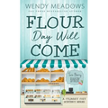 Flour Day will Come: A Culinary Cozy Mystery Series