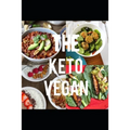 The Keto Vegan: A complete guide to following the keto diet as a vegan