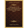 A Bibliography Of The Geology And Mining Interests Of The Black Hills Region (1917)