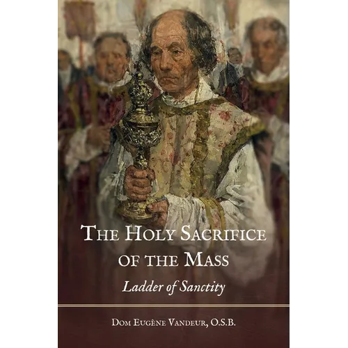 The Holy Sacrifice of the Mass: Ladder of Sanctity - Paperback