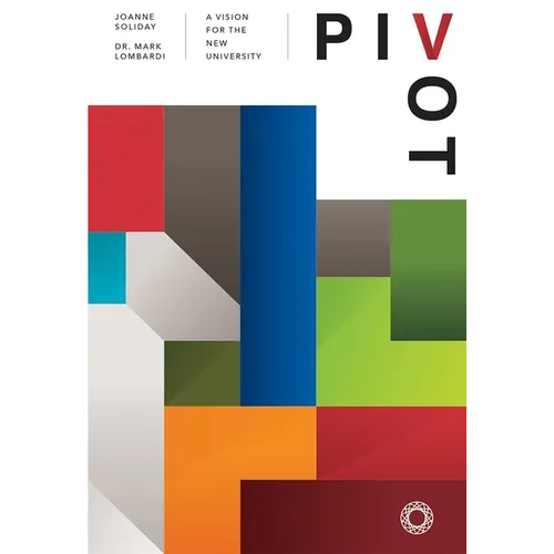 Pivot: A Vision for the New University