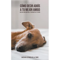 Cómo decir adiós a tu mejor amigo