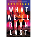 What We'll Burn Last