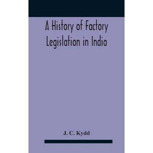 A History Of Factory Legislation In India