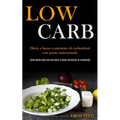Low Carb: Dieta a basso contenuto di carboidrati con piano nutrizionale (Come perde peso con una dieta a basso contenuto di carboidrati)