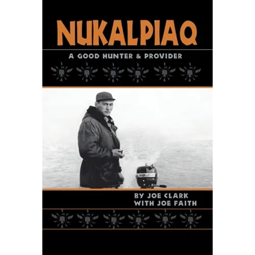 Nukalpiaq (A Good Hunter & Provider)