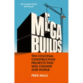 Mega Builds: Ten Colossal Construction Projects That Will Change Our World