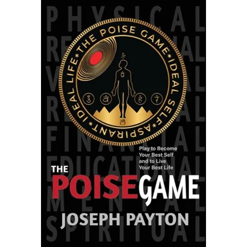 The Poise Game: Play to Become Your Best Self and to Live Your Best Life - Paperback
