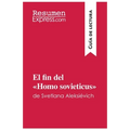 El fin del Homo sovieticus de Svetlana Aleksiévich (Guía de lectura): Resumen y análisis completo