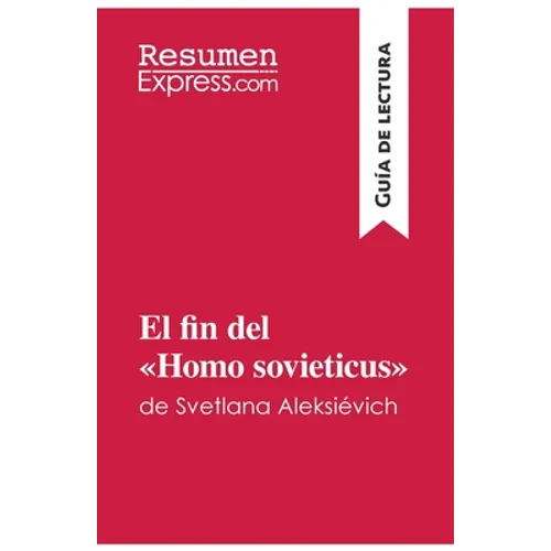 El fin del Homo sovieticus de Svetlana Aleksiévich (Guía de lectura): Resumen y análisis completo