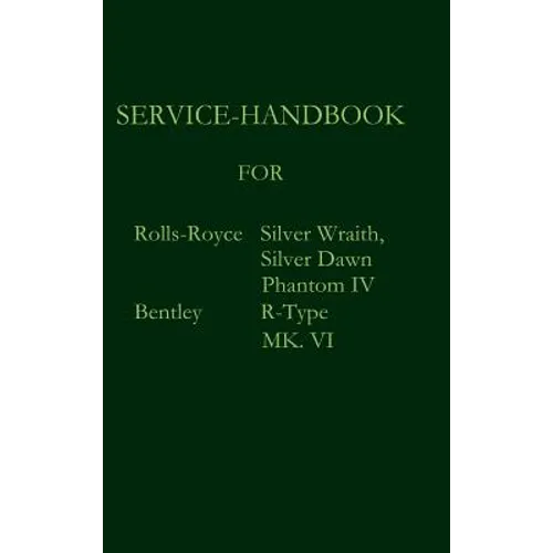 Service-Handbook Rolls-Royce Silver Dawn, Silver Wraith, Phantom IV and Bentley MK. VI, R-Type