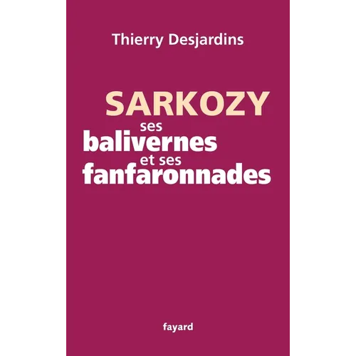 Sarkozy, ses balivernes et ses fanfaronnades