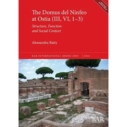 The Domus del Ninfeo at Ostia (III, VI, 1-3): Structure, Function and Social Context