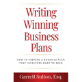Writing Winning Business Plans: How to Prepare a Business Plan That Investors Will Want to Read