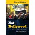 Not Hollywood: Independent Film at the Twilight of the American Dream