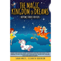 The Magic Kingdom of Dreams: BEDTIME STORIES FOR KIDS: Funny and Fantasy Short Tales with Unicorn and Magic Little Friends to Help Children and Tod