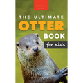 The Ultimate Otter Book for Kids: 100+ Amazing Otter Photos, Facts, Quiz & More