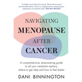 Navigating Menopause After Cancer - A comprehensive, empowering guide to all your treatment options, where to get help and how to feel better