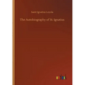 The Autobiography of St. Ignatius