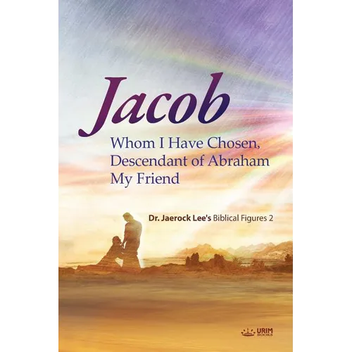 Jacob whom I Have Chosen, Descendant of Abraham, My Friend