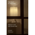 The Right to Oblivion: Privacy and the Good Life