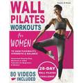 Wall Pilates Workouts For Women: 28 Day Wall Pilates Challenge to Gain Flexibility, Strength, Balance, and Lose Weight for Beginners and Seniors with