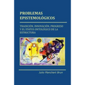 Problemas Epistemológicos: Tradición, innovación, progreso y el status ontológico de la estructura