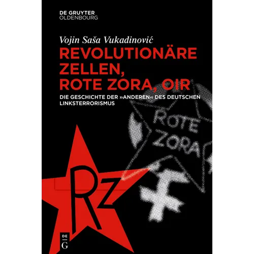 Revolutionäre Zellen, Rote Zora, Oir: Die Geschichte Der "Anderen" Des Deutschen Linksterrorismus